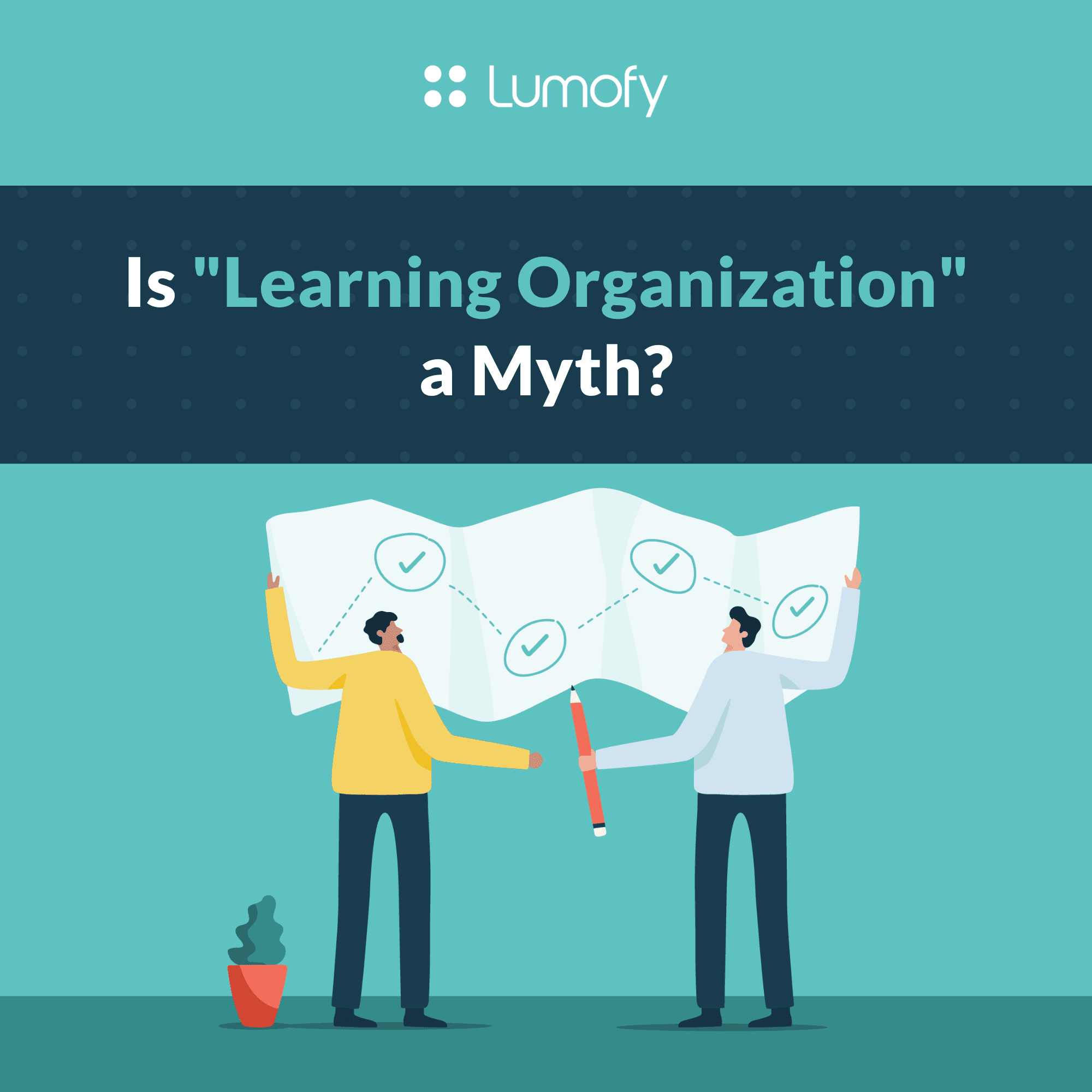 Is “Learning Organization” a Myth - Learning Culture